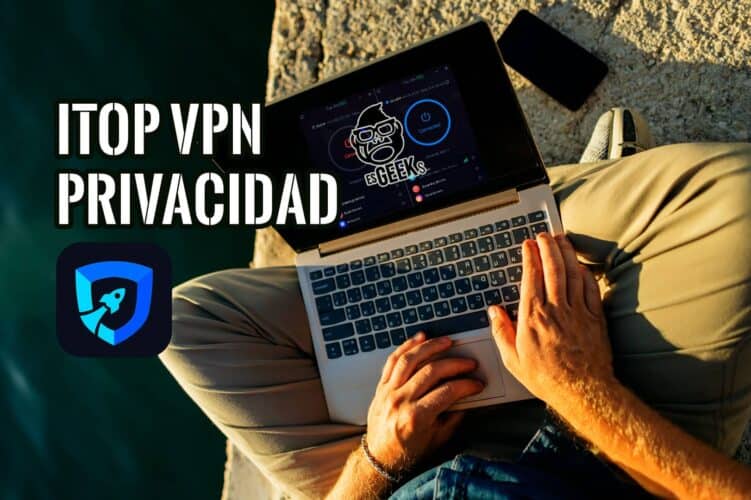 iTop VPN Privacidad y Seguridad de Grado Militar