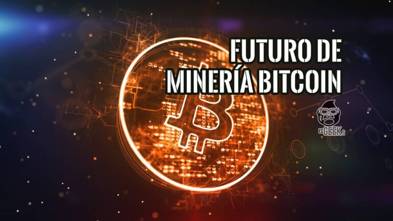 Futuro de la Minería de Bitcoin