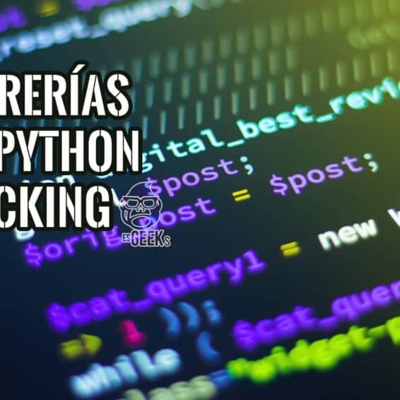 Mejores Librerías de Python utilizadas para el Hacking