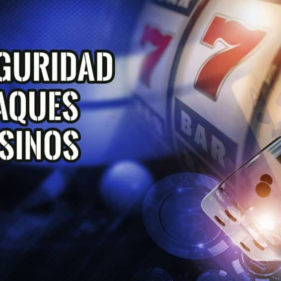 Hacking de Casinos y Cómo hacer Frente a los Ataques