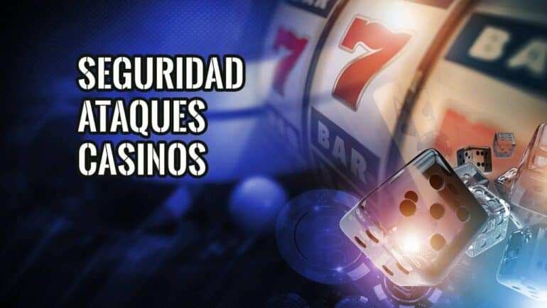 Hacking de Casinos y Cómo hacer Frente a los Ataques