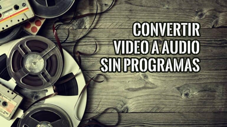 Convertir Video a Audio sin Programas a Instalar