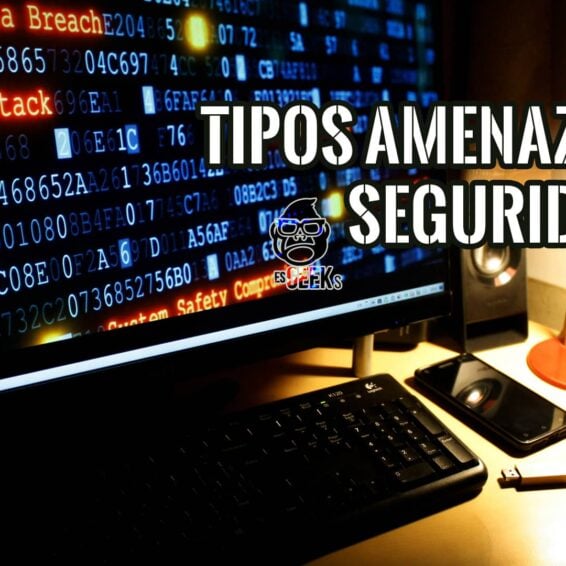 Tipos y ejemplos de amenazas a la Ciberseguridad