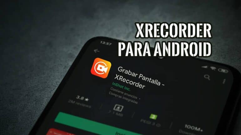 Xrecorder Mejor Grabador de Pantalla para Android