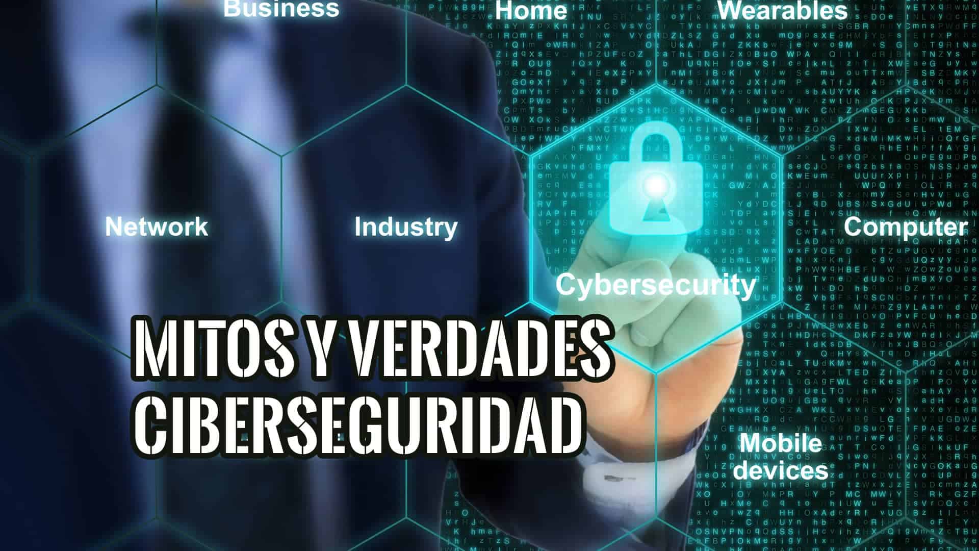Mitos y Verdades en la Era de la Ciberseguridad