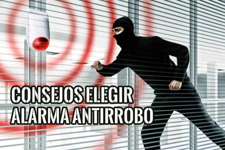 Consejos al Elegir un Sistema de Alarma Antirrobo