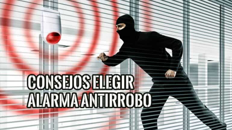 Consejos al Elegir un Sistema de Alarma Antirrobo