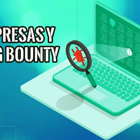 Por qué las Empresas Necesitan un Programa Bug Bounty