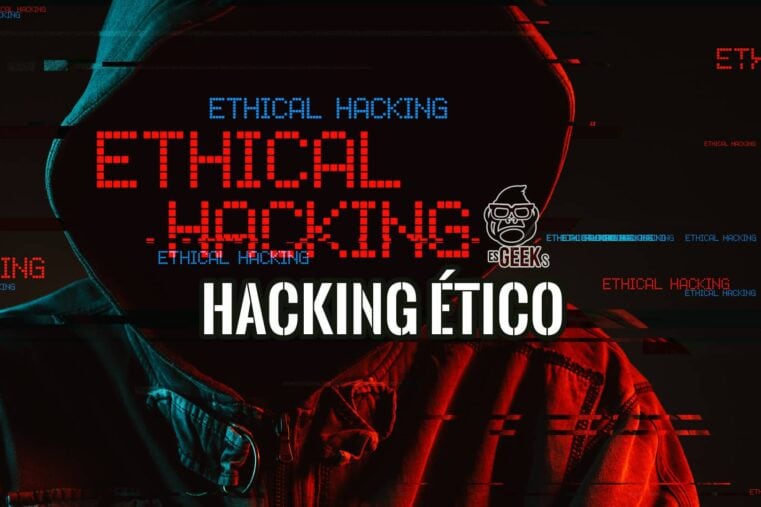 Ethical Hacking Quién es un Hacker Ético y cómo llegar a serlo