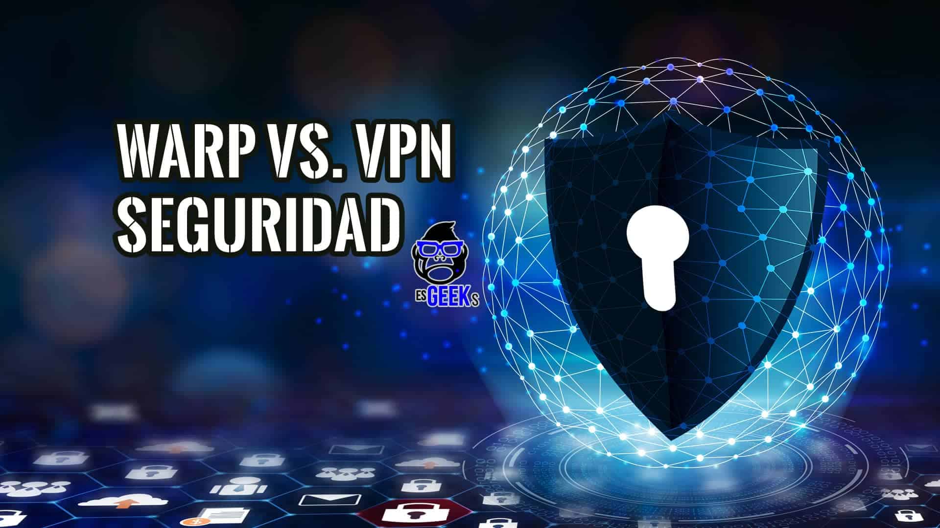 WARP vs. VPN El Mejor para Seguridad en Línea