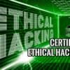 Certificación CEH o Certified Ethical Hacker