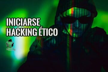 Iniciarse en la Seguridad Informática y Hacking Ético