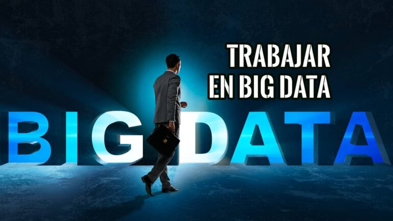 Por qué Trabajar en Big Data
