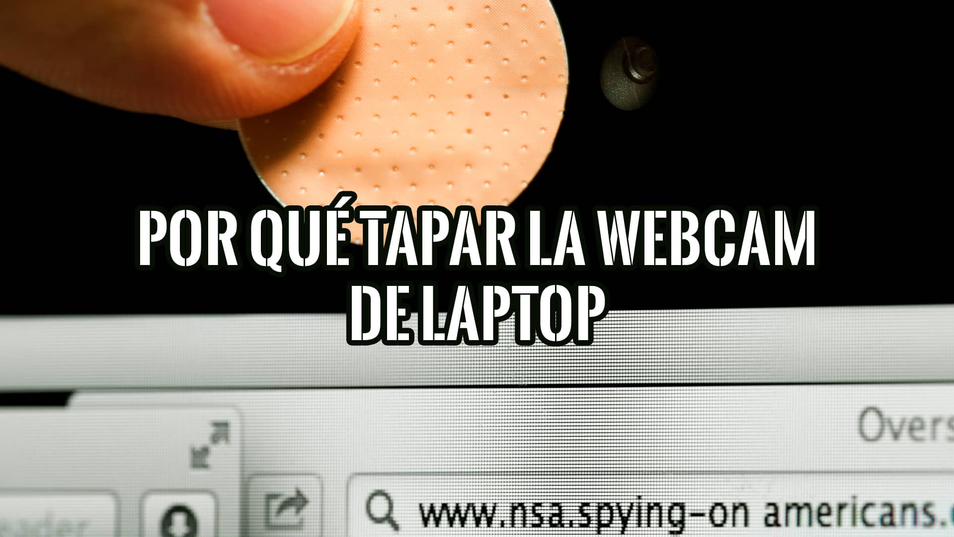Portada del artículo sobre por qué tapar la cámara del portátil por riesgo de espionaje.