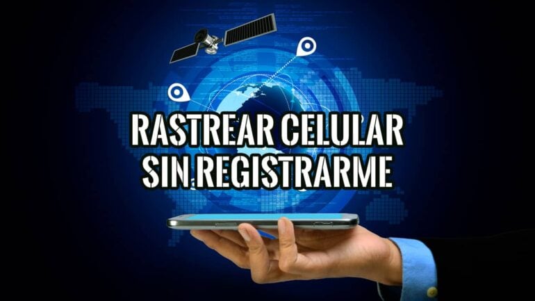 Cómo Rastrear un Celular sin Registrarme