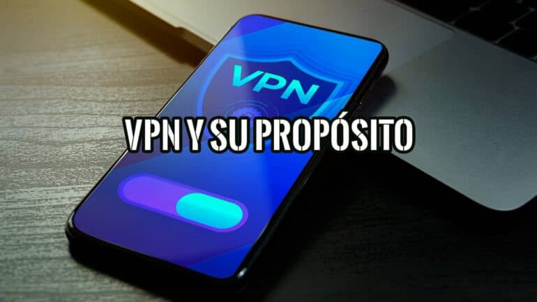 La VPN y su Principal Propósito