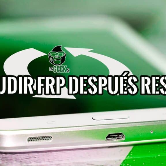 Eludir la Verificación de Cuenta de Google después de un Reset