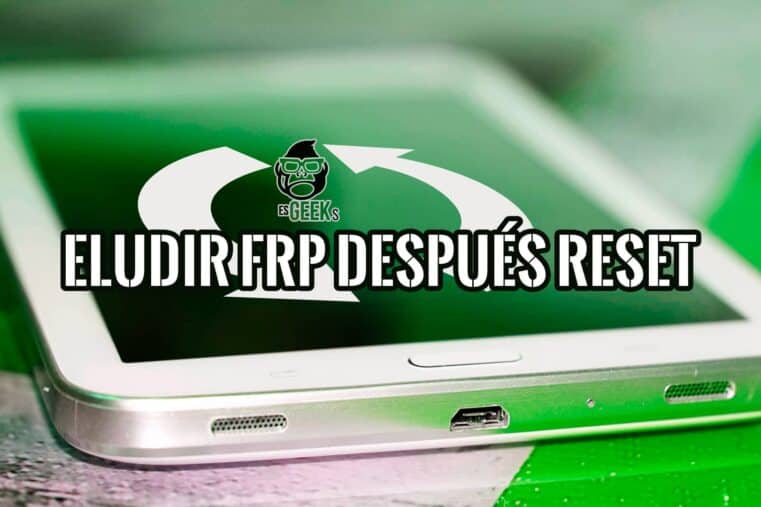 Eludir la Verificación de Cuenta de Google después de un Reset