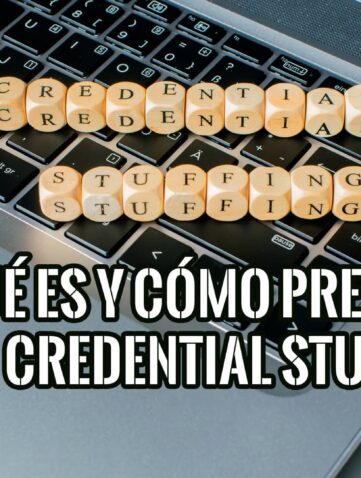 Qué es el Credential Stuffing Y Cómo Prevenir los Ataques de Relleno de Credenciales