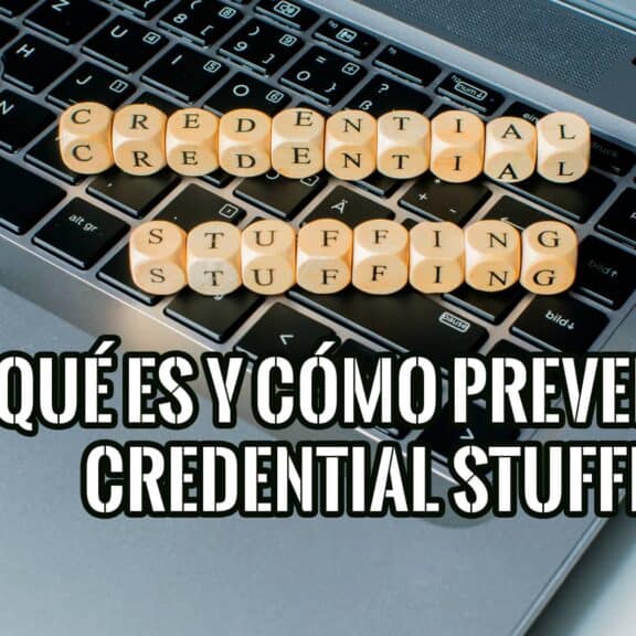 Qué es el Credential Stuffing Y Cómo Prevenir los Ataques de Relleno de Credenciales