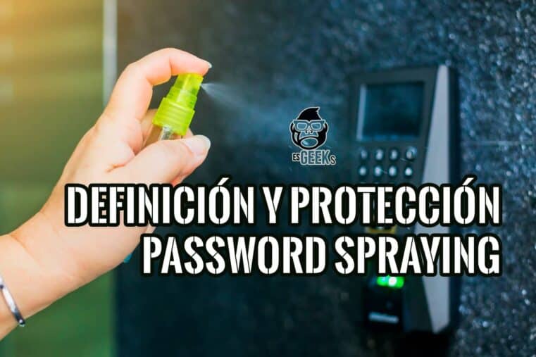 Qué es Password Spraying Y Cómo protegerse