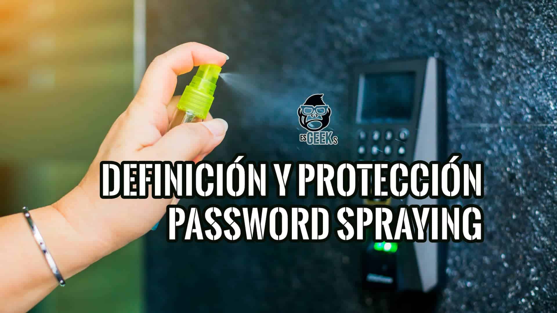 Qué es Password Spraying Y Cómo protegerse