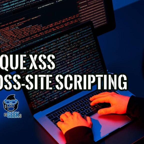 Ataque cross-site scripting o XSS definición y prevención