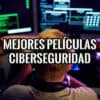 Mejores Películas de Ciberseguridad de Todos los Tiempos