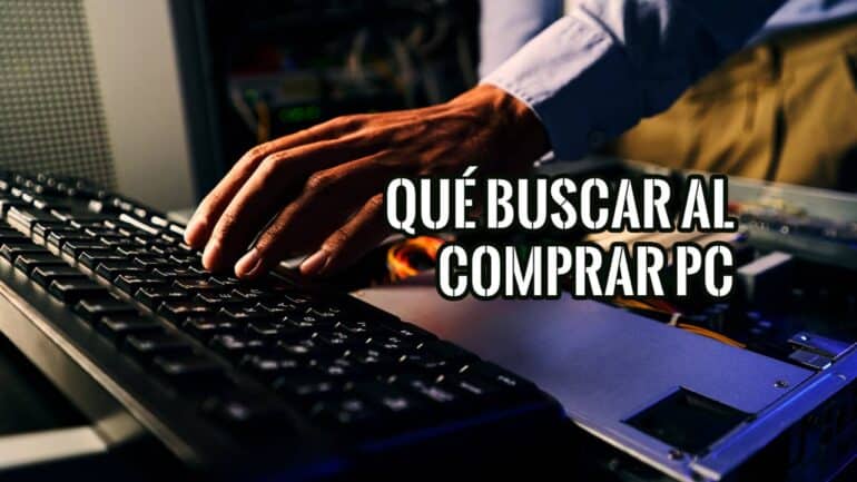 Qué Buscar a la Hora de Comprar un Nuevo PC