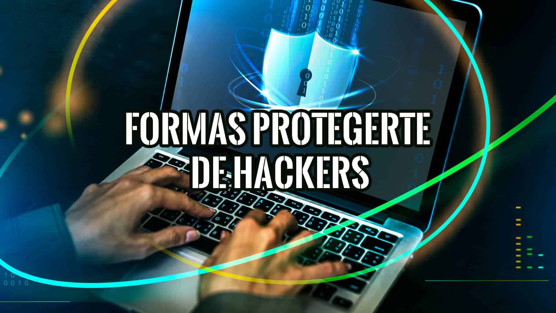 12 Formas de Protegerte de los Hackers en Internet