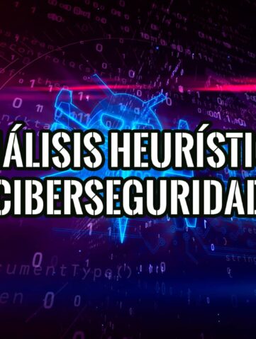 Qué es el Análisis Heurístico en la Ciberseguridad
