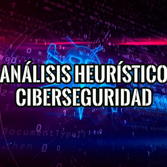Qué es el Análisis Heurístico en la Ciberseguridad
