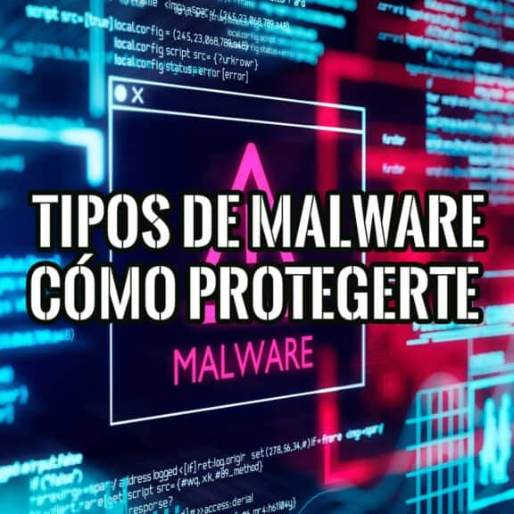 Tipos de Malware y Cómo Protegerte Contra Ellos