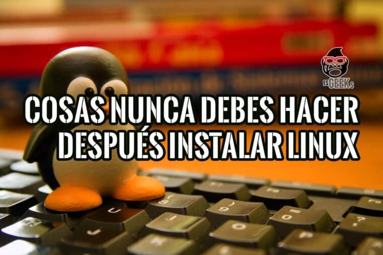 Cosas que Nunca Debes Hacer Después de Instalar Linux