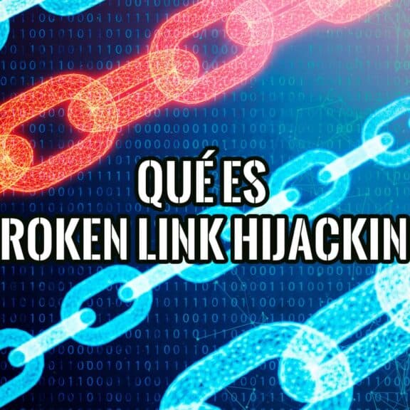 Qué es Broken Link Hijacking y Cómo Evitarlo