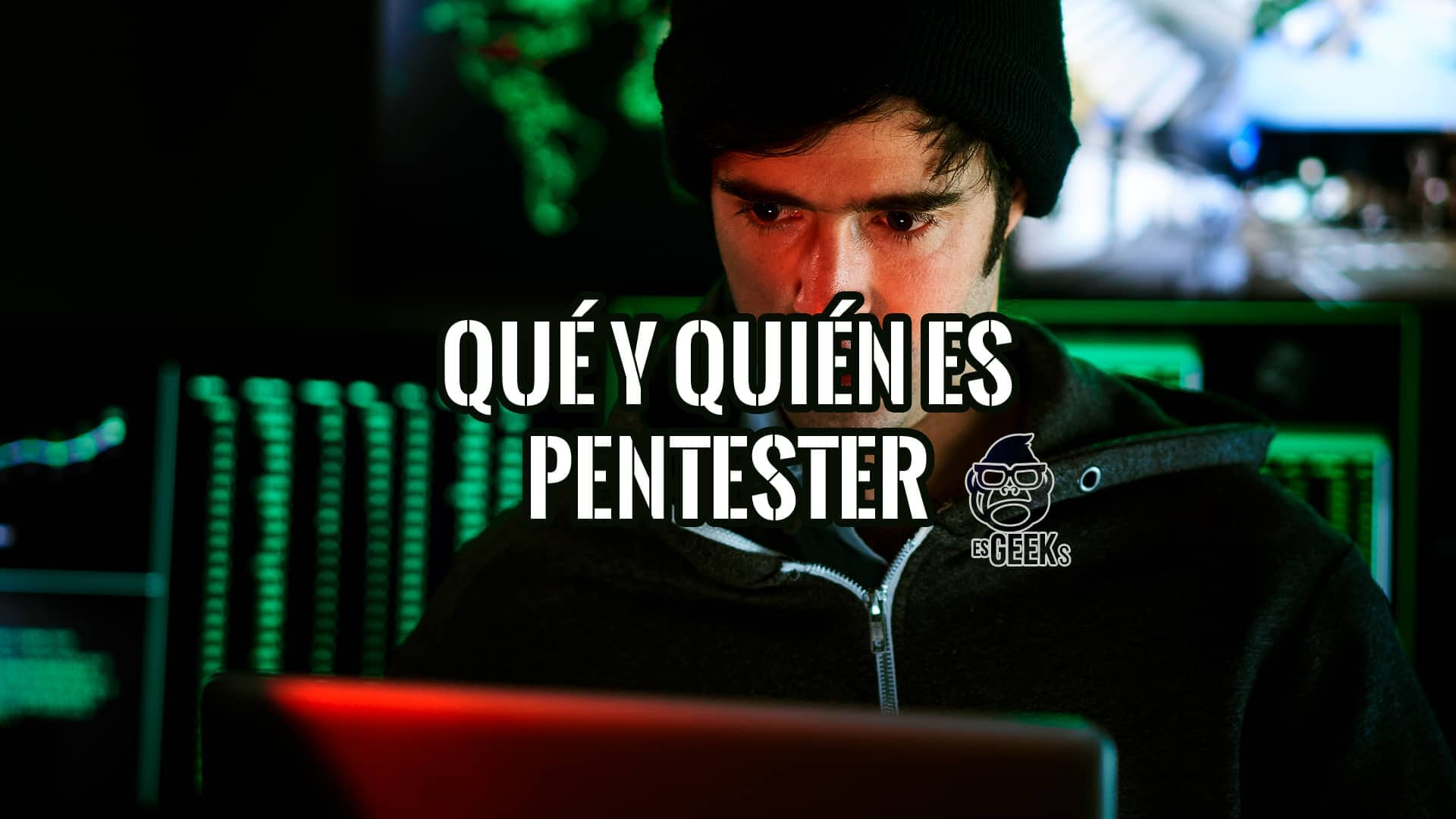 Qué y Quién es un Pentester y cómo ser uno