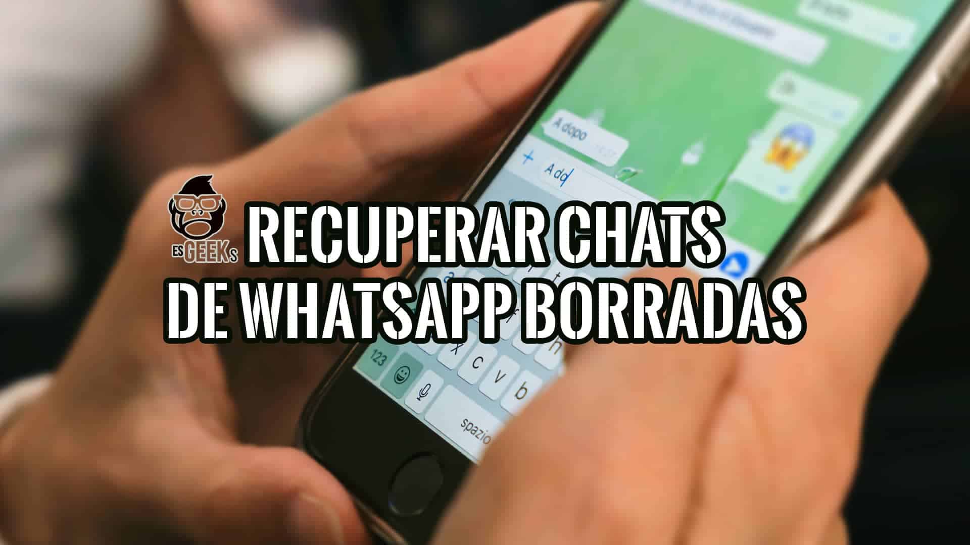 Recuperar Conversaciones de WhatsApp Borradas sin Copia de Seguridad