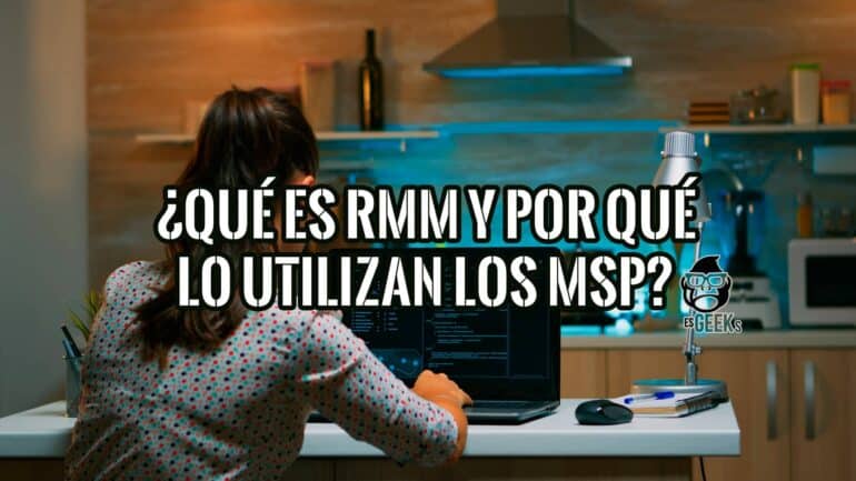 Qué es RMM y Por Qué lo Utilizan los Proveedores de Servicios de TI