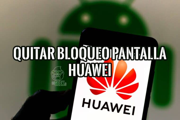 Cómo Quitar Bloqueo de Pantalla Huawei 4 Métodos