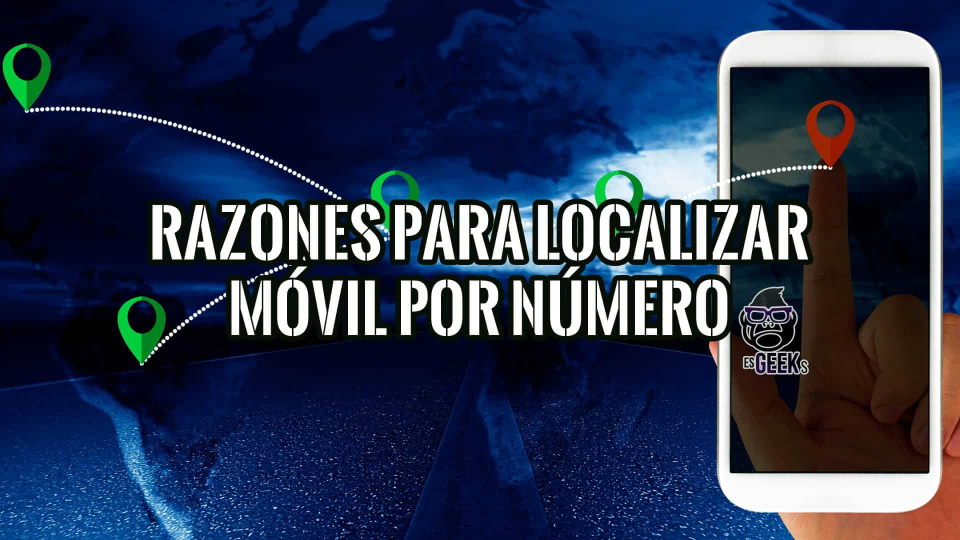 Razones para Localizar Móvil por Número y Sentirse Seguro