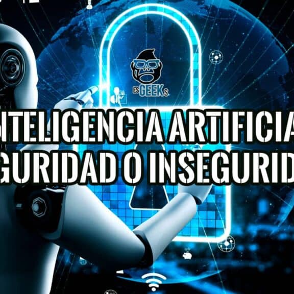La Inteligencia Artificial Brinda Seguridad o Inseguridad