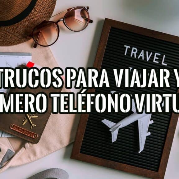 Trucos para Viajar y Qué es un Número de Teléfono Virtual