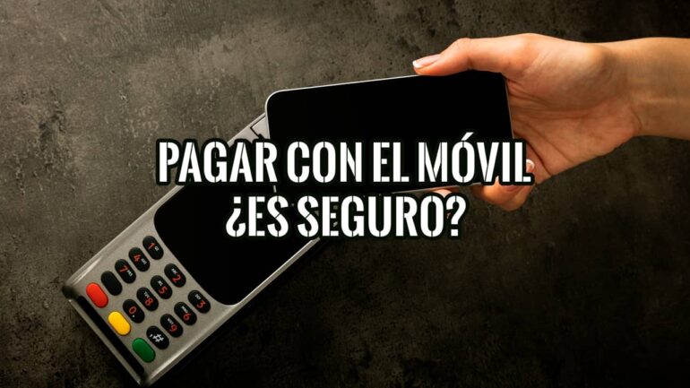 Pagar con Móvil Es o no es Seguro