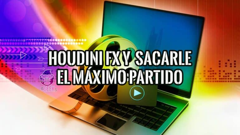 Qué es Houdini FX y Cómo Sacarle Máximo Partido