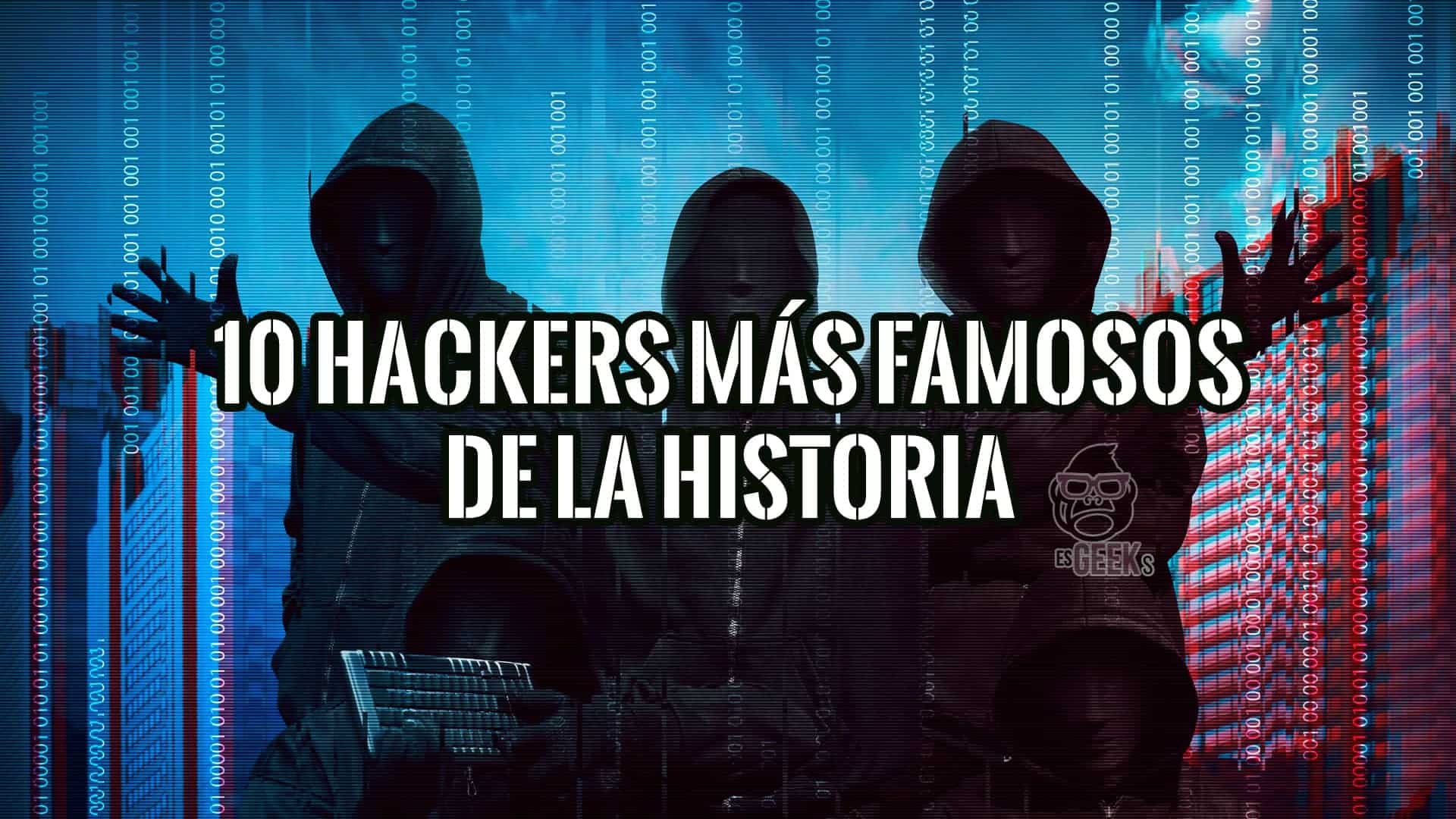 Los 10 Hackers más Famosos de la Historia
