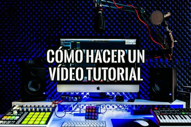 Cómo Hacer un Vídeo Tutorial Consejos Útiles