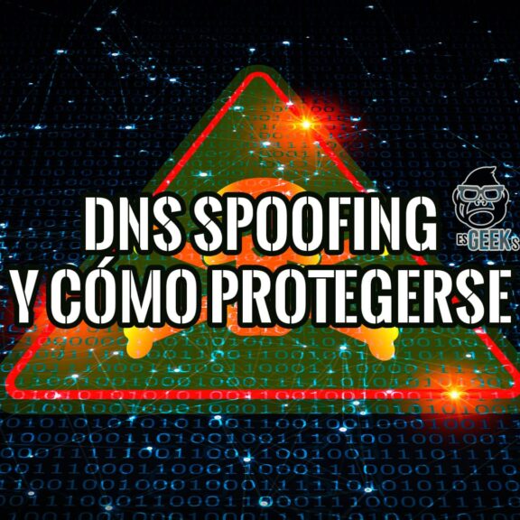 DNS Spoofing Cómo Funciona y Cómo Protegerse
