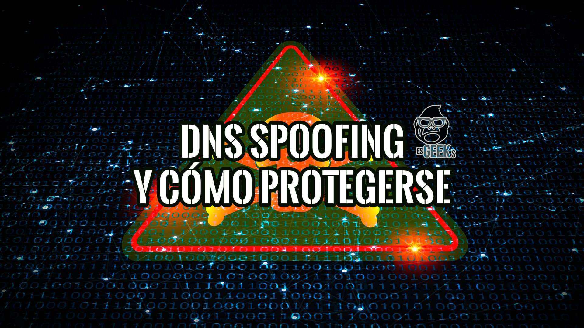 DNS Spoofing Cómo Funciona y Cómo Protegerse