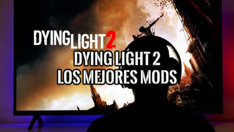 Dying Light 2 Los Mejores Mods y Dónde Conseguirlos