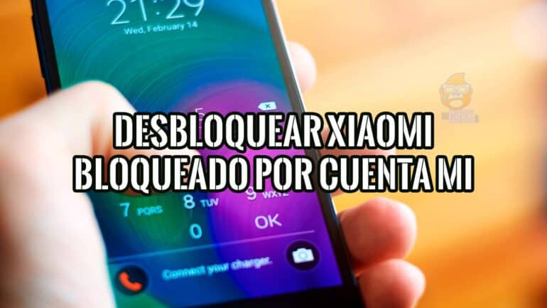 Desbloquear Xiaomi Bloqueado por Cuenta MI Métodos Efectivos
